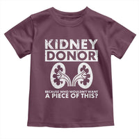 Kidney Donor Because Who Wouldn't Want A Piece Of This Toddler T Shirt Matching Surgery Recovery