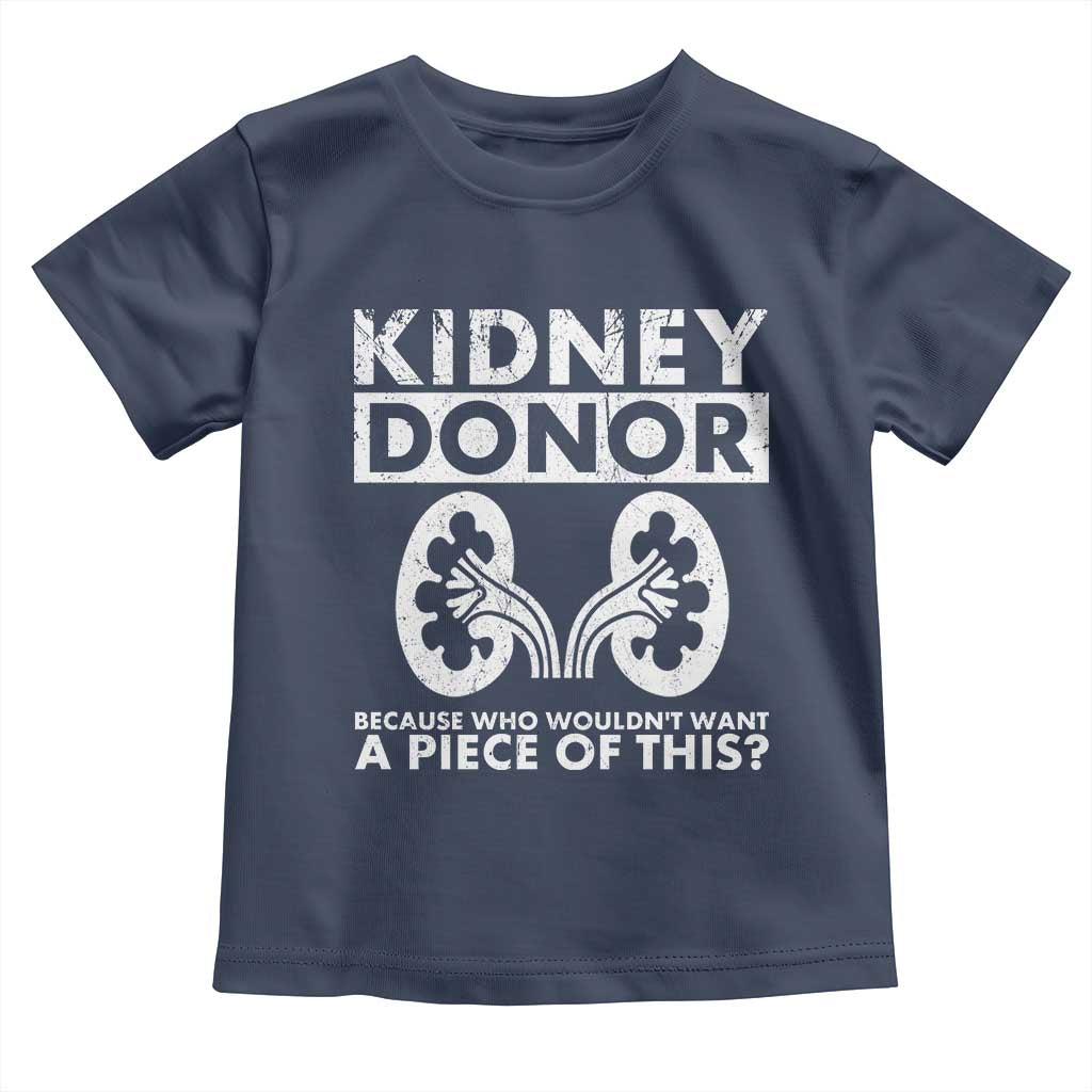 Kidney Donor Because Who Wouldn't Want A Piece Of This Toddler T Shirt Matching Surgery Recovery