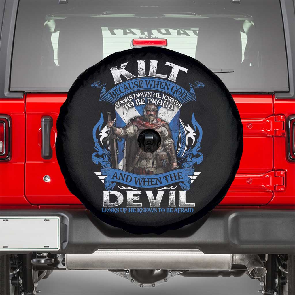 Kilt Because When God Looks Down He Knows To Be Proud And When The Devil Looks Up He Knows To Be Afraid Spare Tire Cover