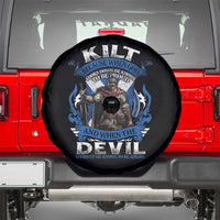 Kilt Because When God Looks Down He Knows To Be Proud And When The Devil Looks Up He Knows To Be Afraid Spare Tire Cover