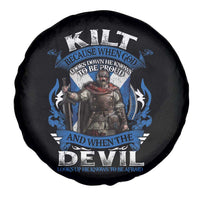 Kilt Because When God Looks Down He Knows To Be Proud And When The Devil Looks Up He Knows To Be Afraid Spare Tire Cover