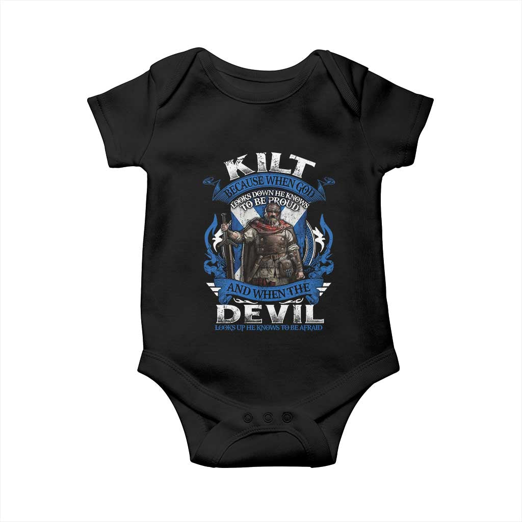 Kilt Because When God Looks Down He Knows To Be Proud And When The Devil Looks Up He Knows To Be Afraid Baby Onesie