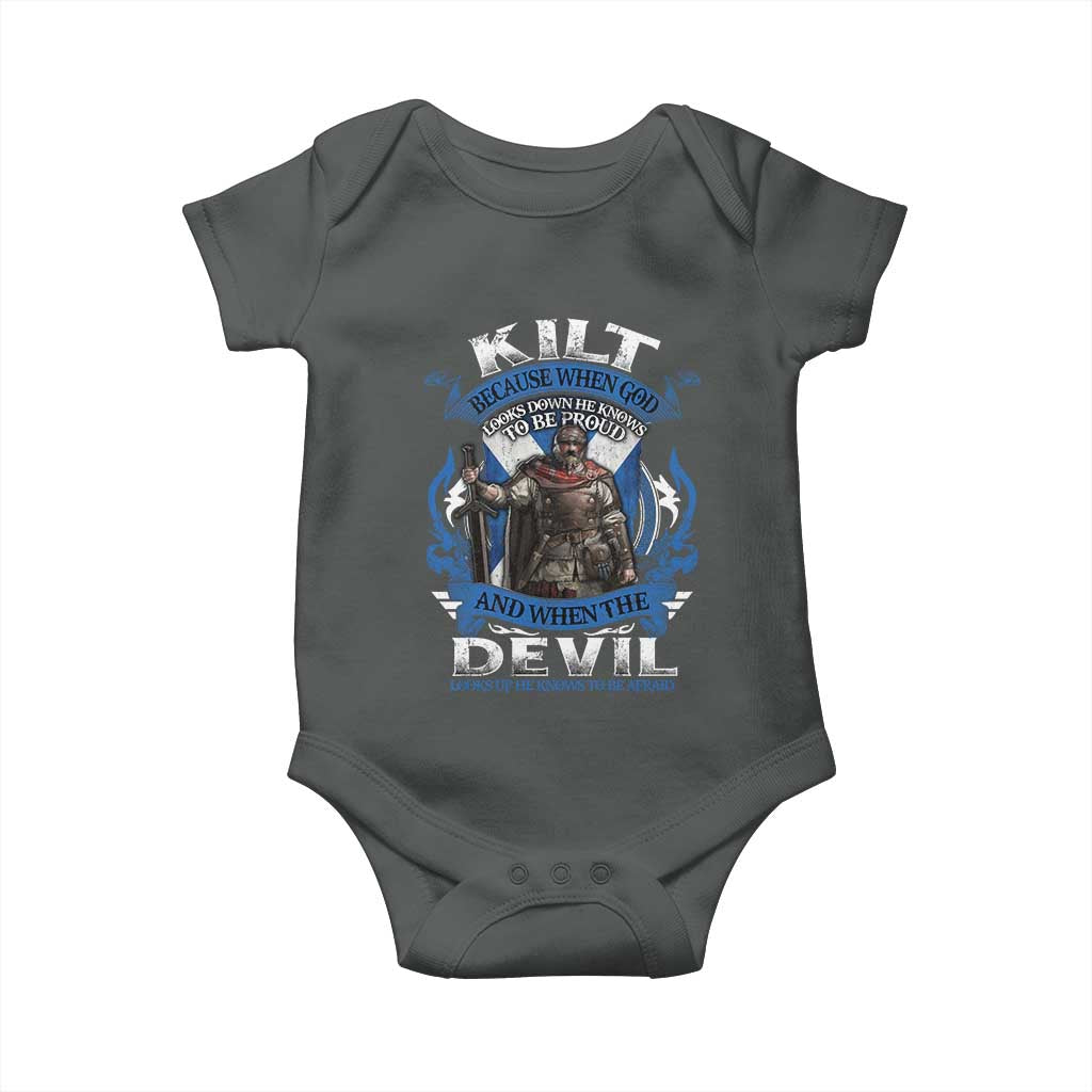 Kilt Because When God Looks Down He Knows To Be Proud And When The Devil Looks Up He Knows To Be Afraid Baby Onesie