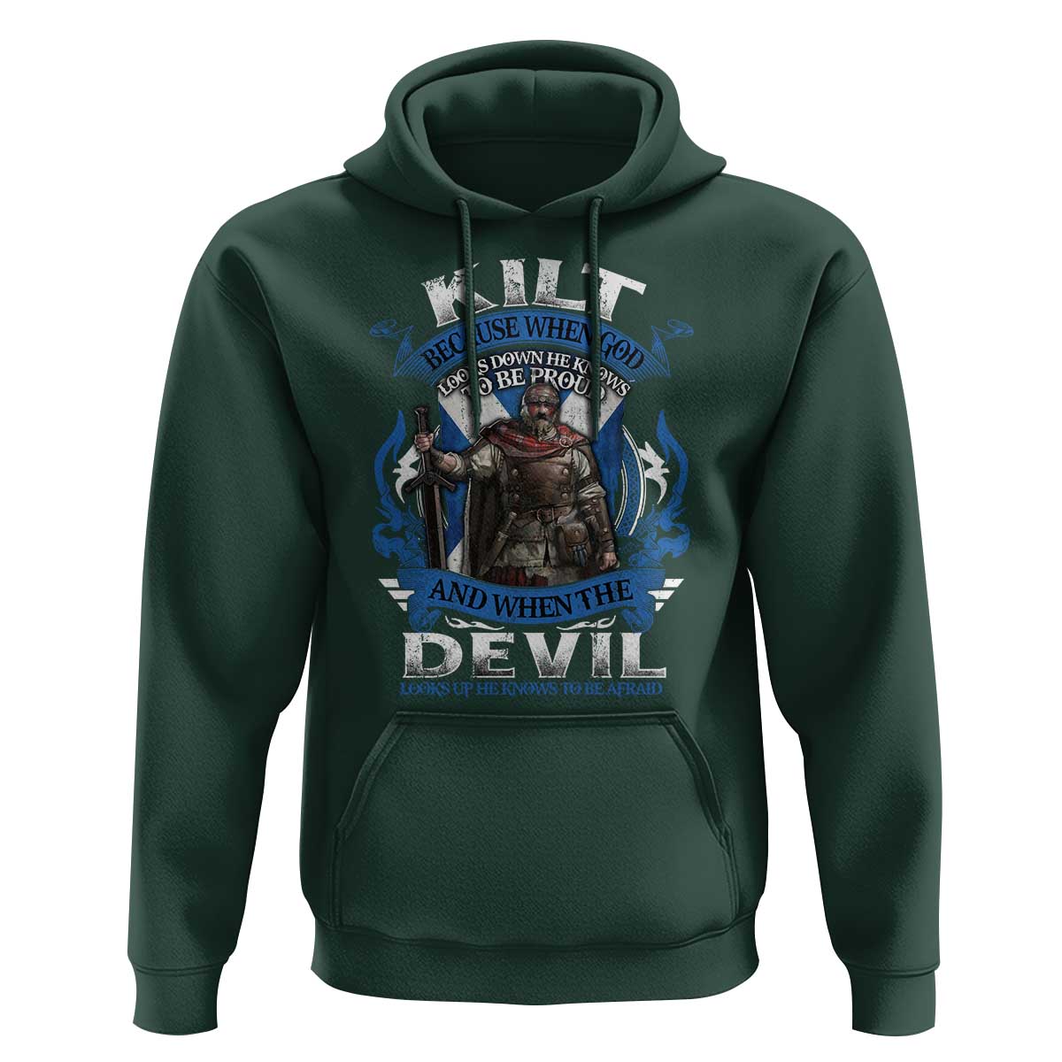 Kilt Because When God Looks Down He Knows To Be Proud And When The Devil Looks Up He Knows To Be Afraid Hoodie
