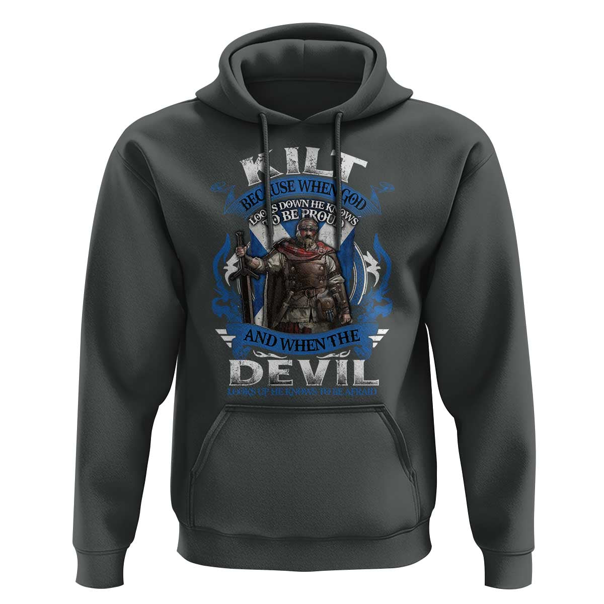Kilt Because When God Looks Down He Knows To Be Proud And When The Devil Looks Up He Knows To Be Afraid Hoodie