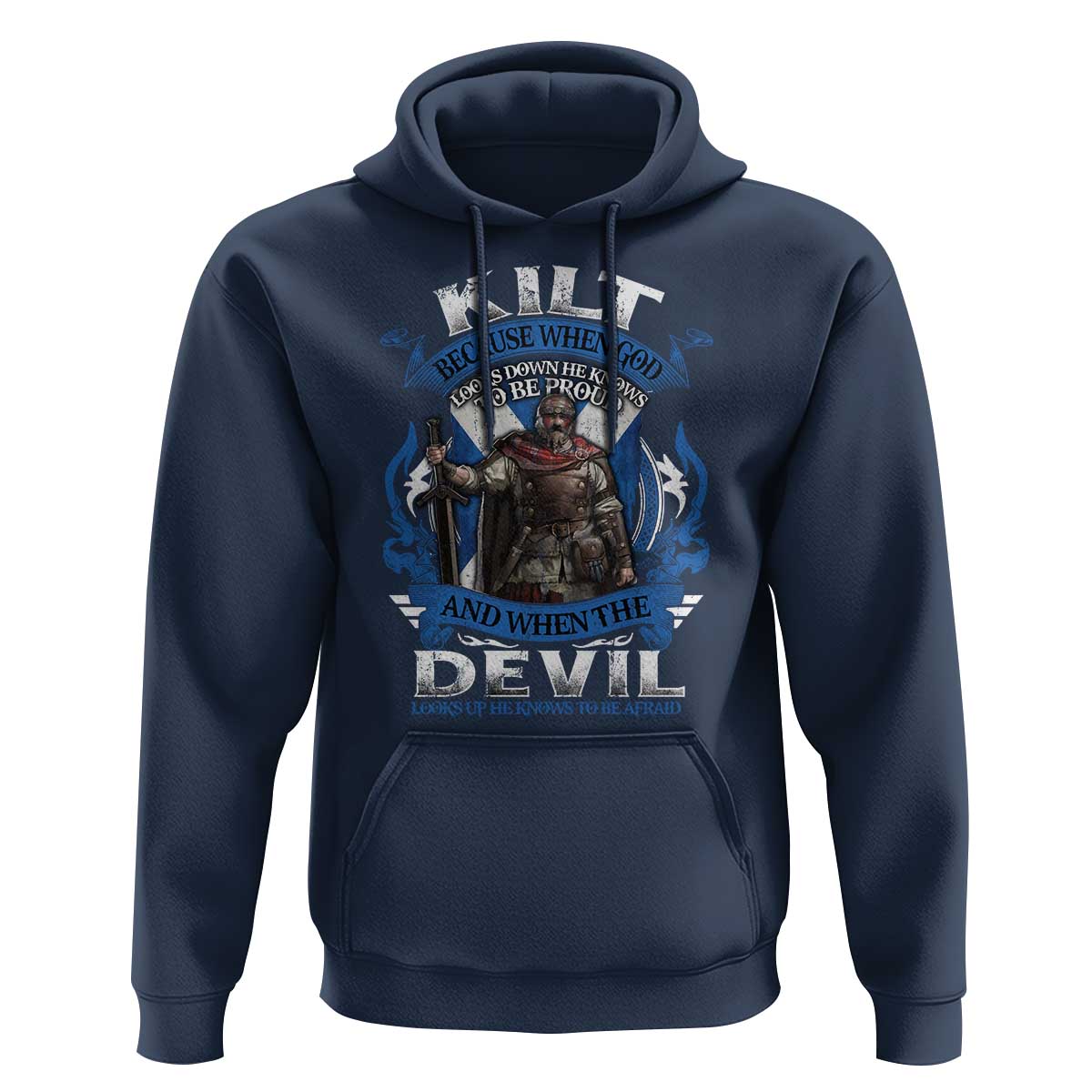 Kilt Because When God Looks Down He Knows To Be Proud And When The Devil Looks Up He Knows To Be Afraid Hoodie