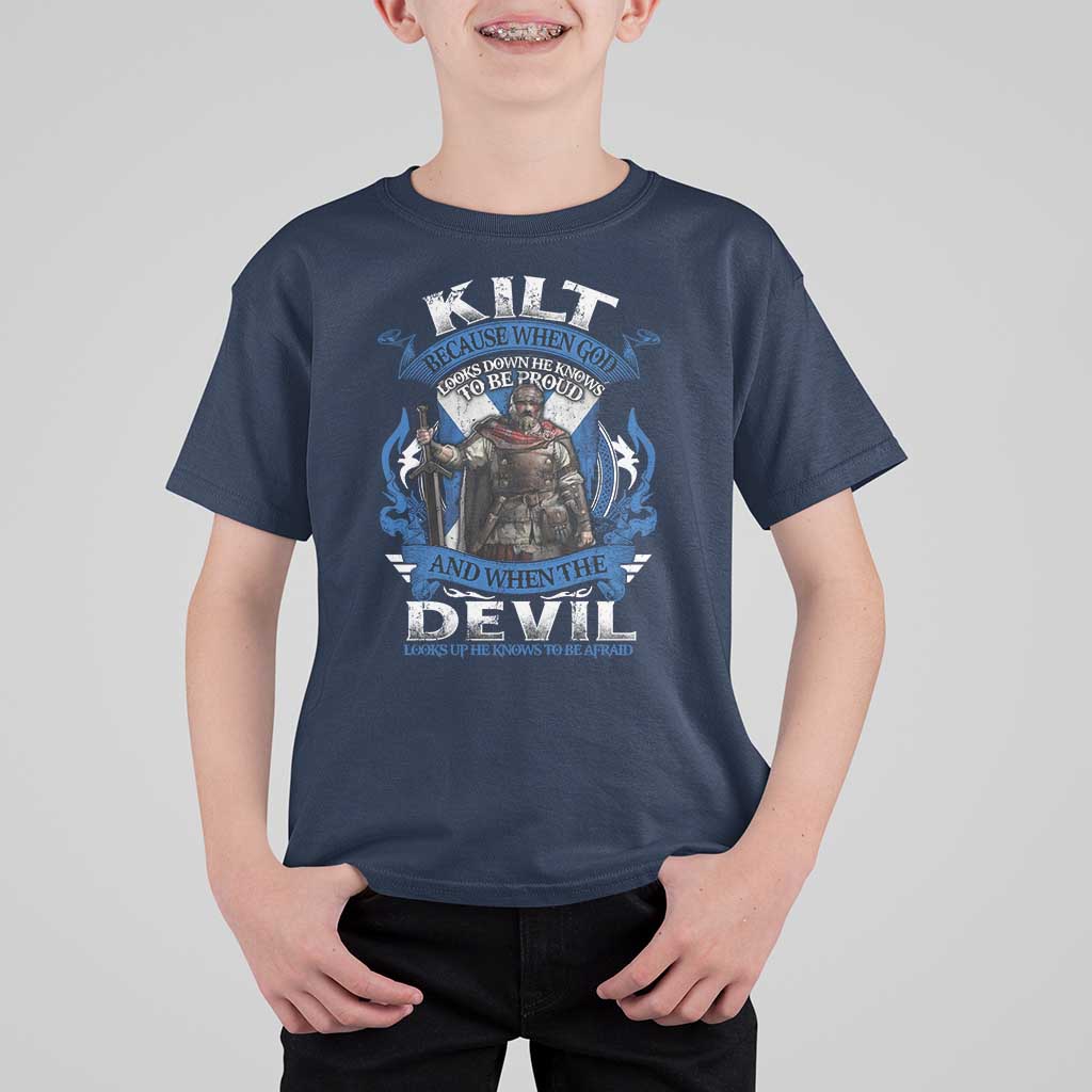 Kilt Because When God Looks Down He Knows To Be Proud And When The Devil Looks Up He Knows To Be Afraid T Shirt For Kid