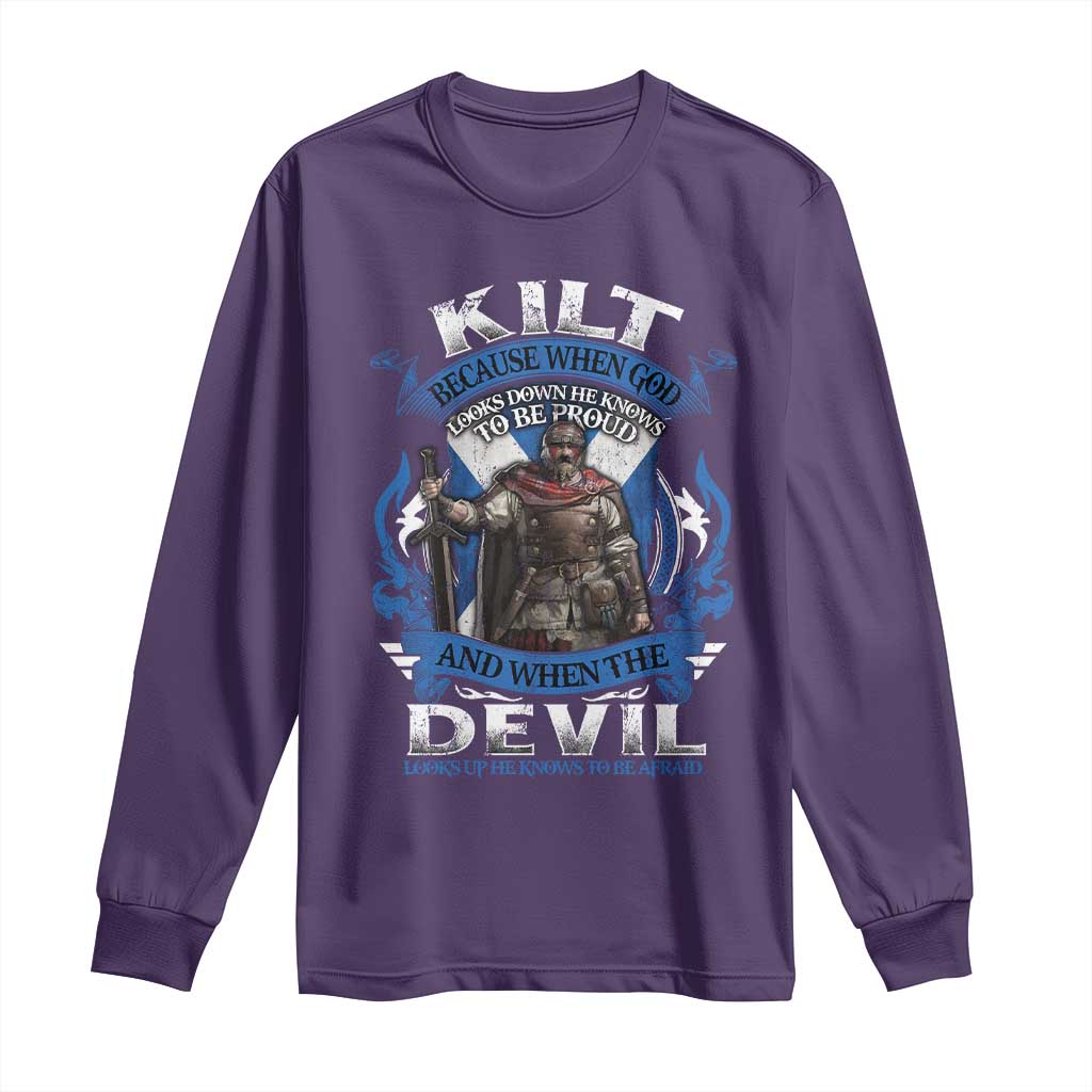 Kilt Because When God Looks Down He Knows To Be Proud And When The Devil Looks Up He Knows To Be Afraid Long Sleeve Shirt