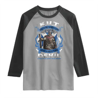 Kilt Because When God Looks Down He Knows To Be Proud And When The Devil Looks Up He Knows To Be Afraid Raglan Shirt