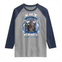 Kilt Because When God Looks Down He Knows To Be Proud And When The Devil Looks Up He Knows To Be Afraid Raglan Shirt