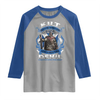 Kilt Because When God Looks Down He Knows To Be Proud And When The Devil Looks Up He Knows To Be Afraid Raglan Shirt