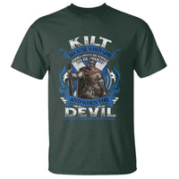Kilt Because When God Looks Down He Knows To Be Proud And When The Devil Looks Up He Knows To Be Afraid T Shirt