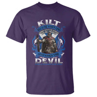 Kilt Because When God Looks Down He Knows To Be Proud And When The Devil Looks Up He Knows To Be Afraid T Shirt