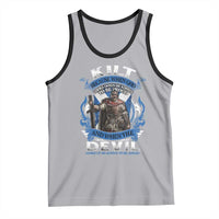 Kilt Because When God Looks Down He Knows To Be Proud And When The Devil Looks Up He Knows To Be Afraid Tank Top
