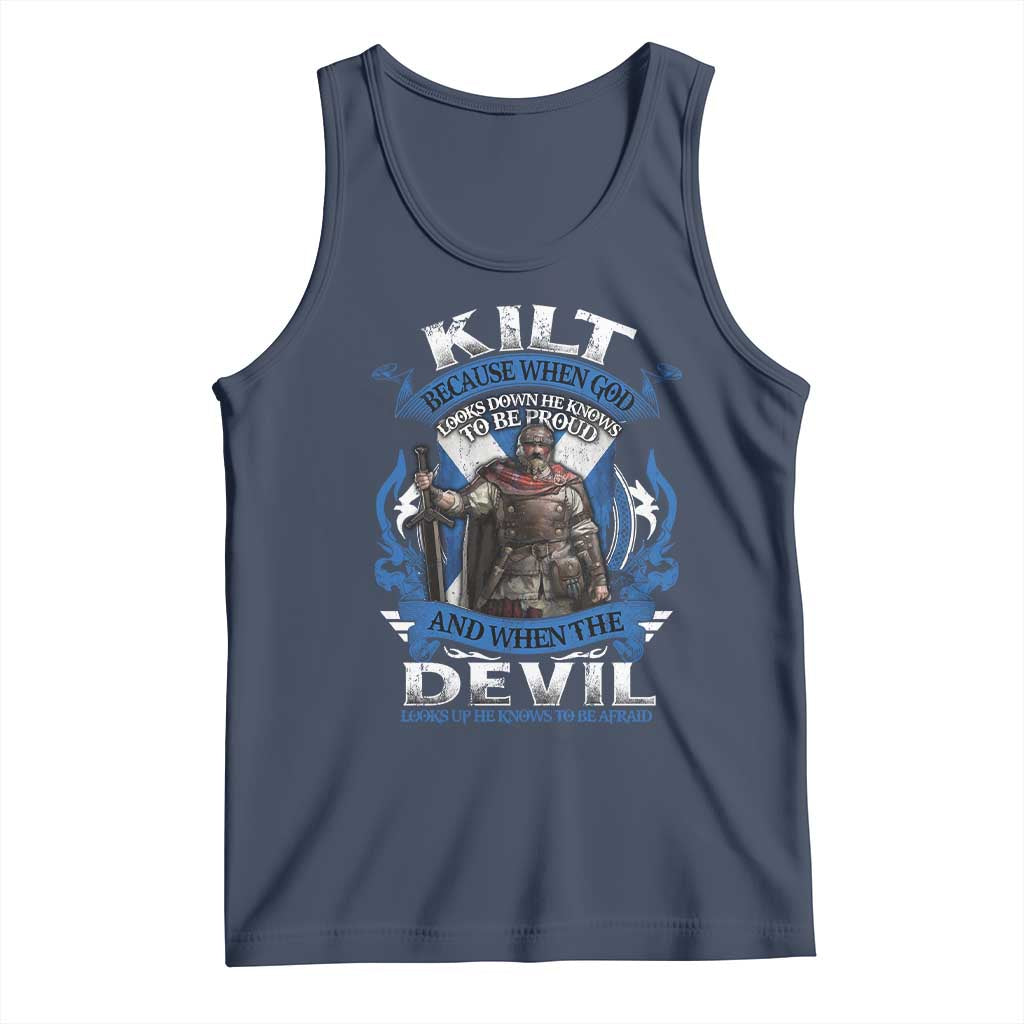 Kilt Because When God Looks Down He Knows To Be Proud And When The Devil Looks Up He Knows To Be Afraid Tank Top