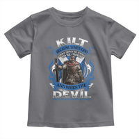 Kilt Because When God Looks Down He Knows To Be Proud And When The Devil Looks Up He Knows To Be Afraid Toddler T Shirt