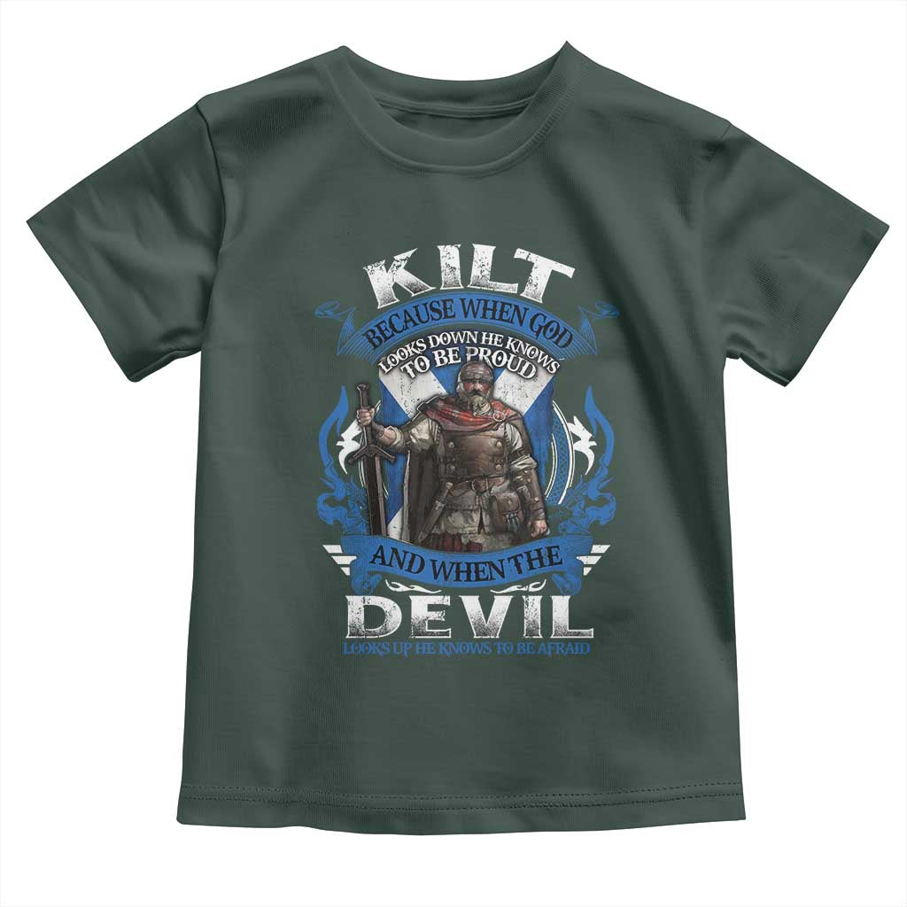 Kilt Because When God Looks Down He Knows To Be Proud And When The Devil Looks Up He Knows To Be Afraid Toddler T Shirt