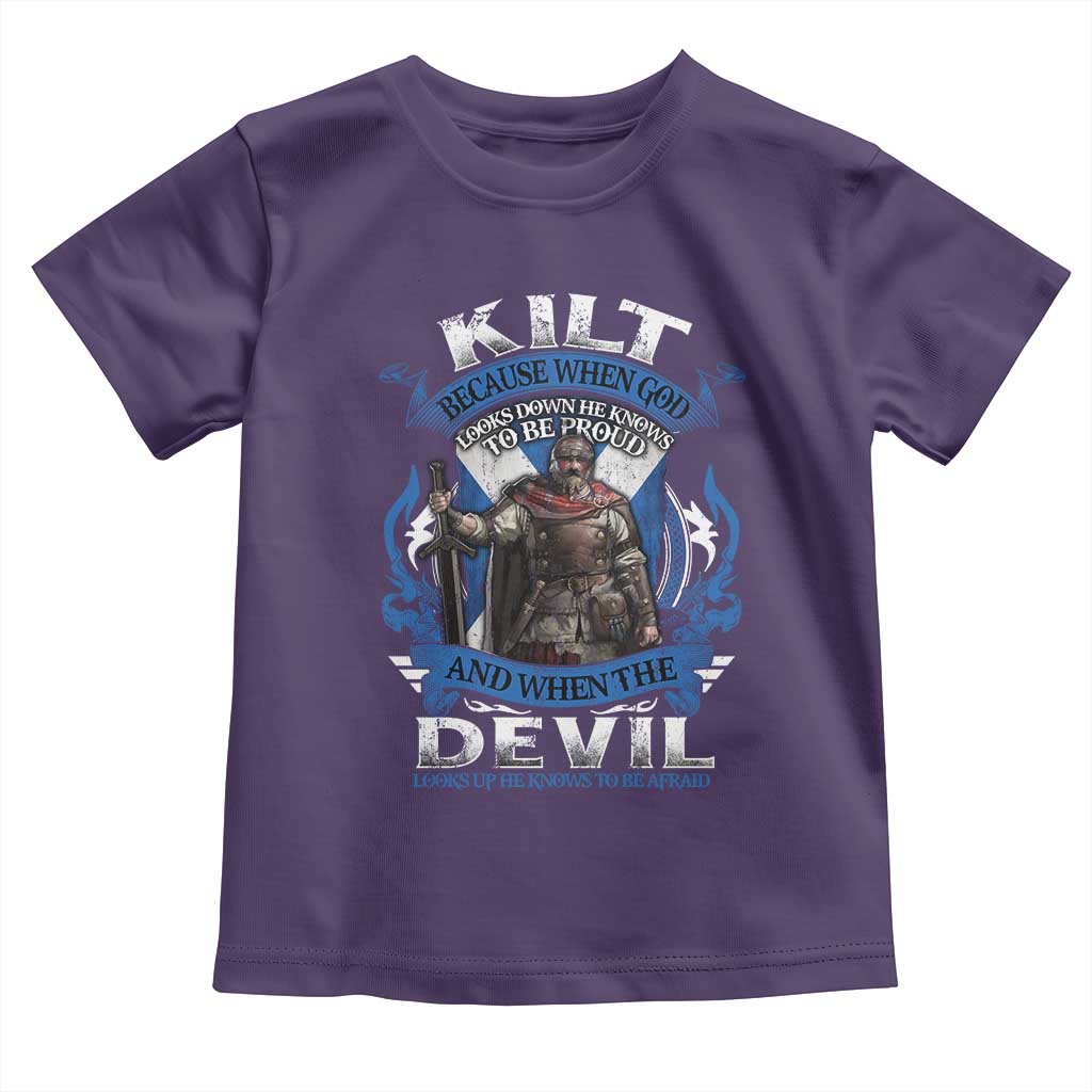 Kilt Because When God Looks Down He Knows To Be Proud And When The Devil Looks Up He Knows To Be Afraid Toddler T Shirt