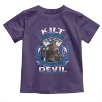 Kilt Because When God Looks Down He Knows To Be Proud And When The Devil Looks Up He Knows To Be Afraid Toddler T Shirt
