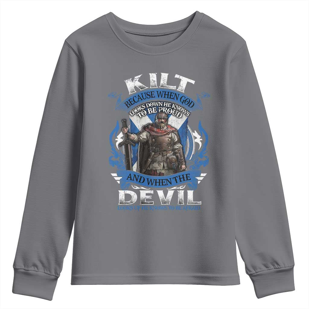Kilt Because When God Looks Down He Knows To Be Proud And When The Devil Looks Up He Knows To Be Afraid Youth Sweatshirt