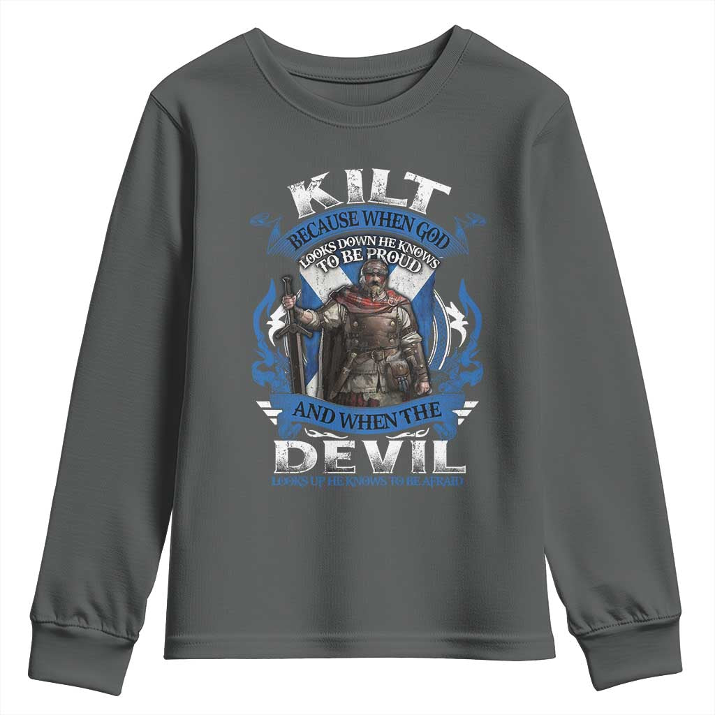 Kilt Because When God Looks Down He Knows To Be Proud And When The Devil Looks Up He Knows To Be Afraid Youth Sweatshirt