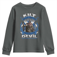 Kilt Because When God Looks Down He Knows To Be Proud And When The Devil Looks Up He Knows To Be Afraid Youth Sweatshirt