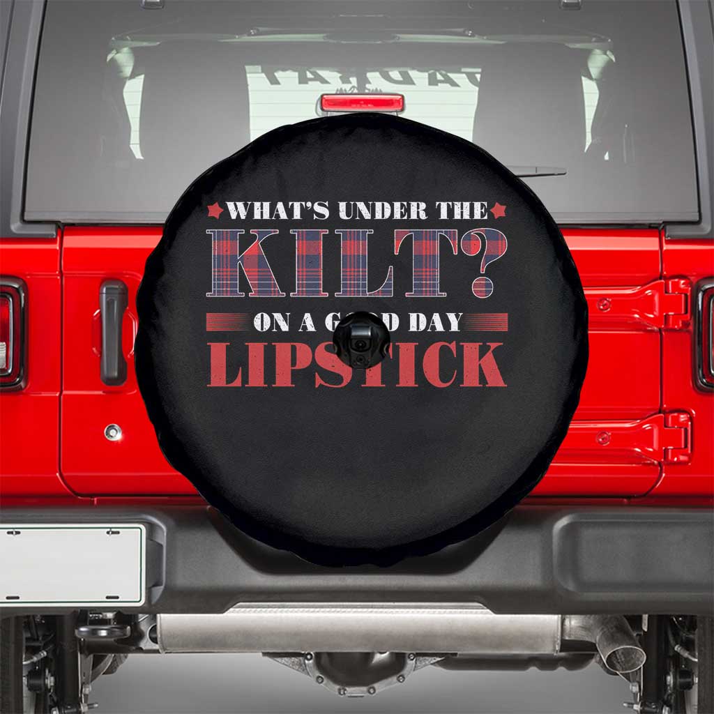Funny Scottish Pride Spare Tire Cover What's Under The Kilt On A Good Day Lipstick Tartan