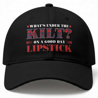 Funny Scottish Pride Baseball Cap What's Under The Kilt On A Good Day Lipstick Tartan