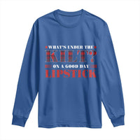 Funny Scottish Pride Long Sleeve Shirt What's Under The Kilt On A Good Day Lipstick Tartan