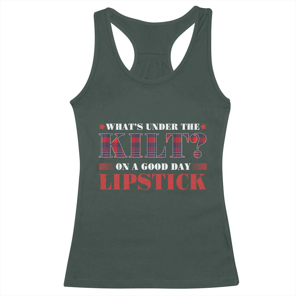 Funny Scottish Pride Racerback Tank Top What's Under The Kilt On A Good Day Lipstick Tartan