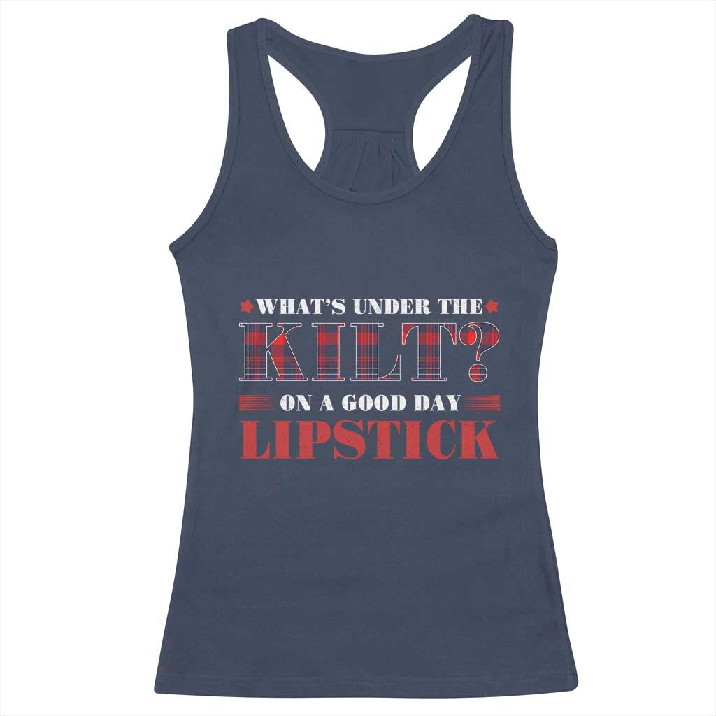 Funny Scottish Pride Racerback Tank Top What's Under The Kilt On A Good Day Lipstick Tartan