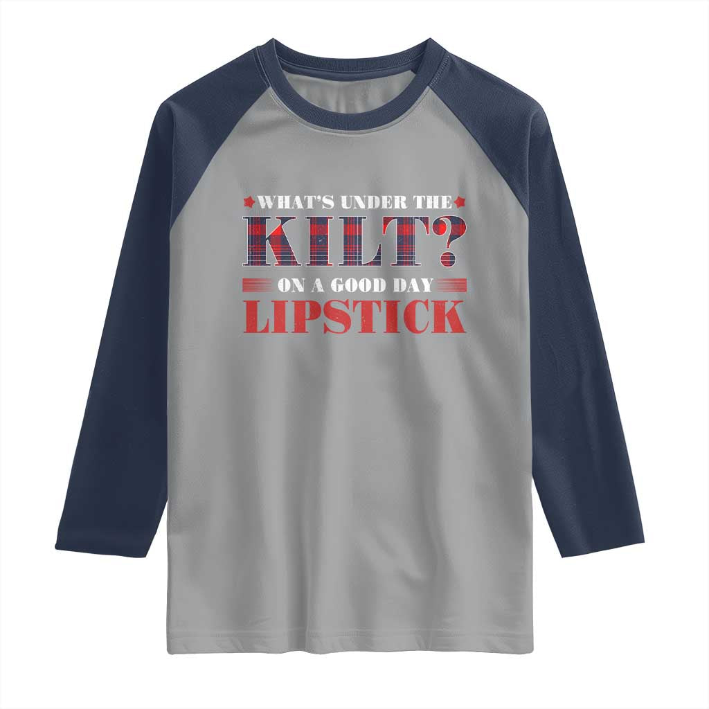 Funny Scottish Pride Raglan Shirt What's Under The Kilt On A Good Day Lipstick Tartan