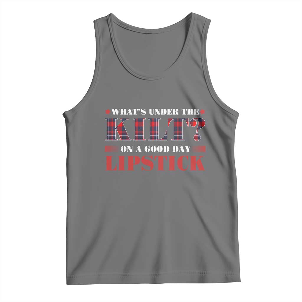 Funny Scottish Pride Tank Top What's Under The Kilt On A Good Day Lipstick Tartan