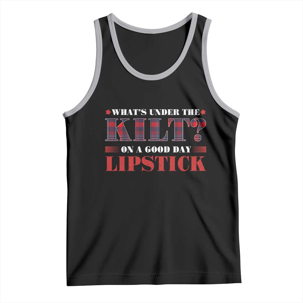 Funny Scottish Pride Tank Top What's Under The Kilt On A Good Day Lipstick Tartan