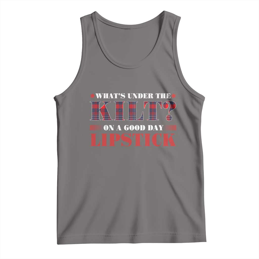 Funny Scottish Pride Tank Top What's Under The Kilt On A Good Day Lipstick Tartan