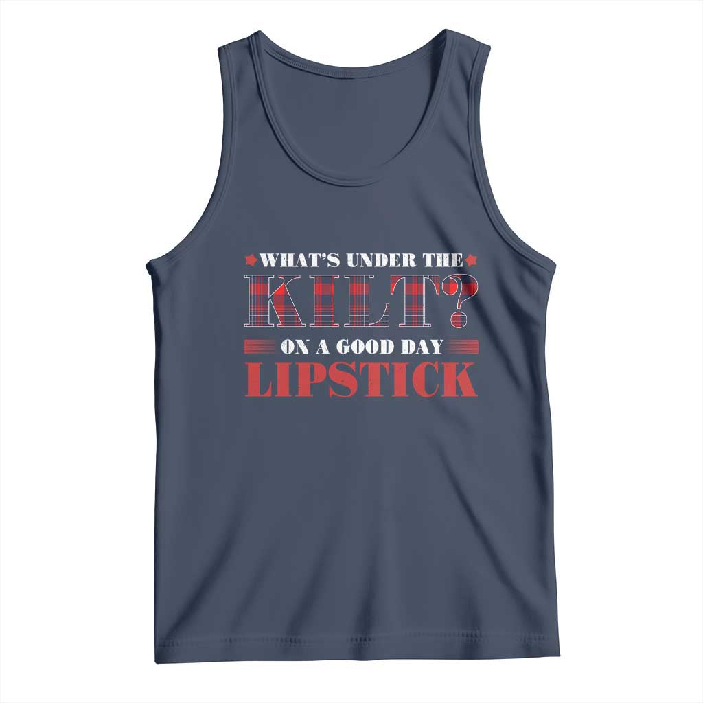 Funny Scottish Pride Tank Top What's Under The Kilt On A Good Day Lipstick Tartan