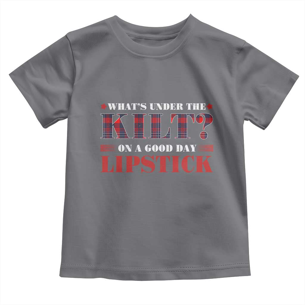 Funny Scottish Pride Toddler T Shirt What's Under The Kilt On A Good Day Lipstick Tartan