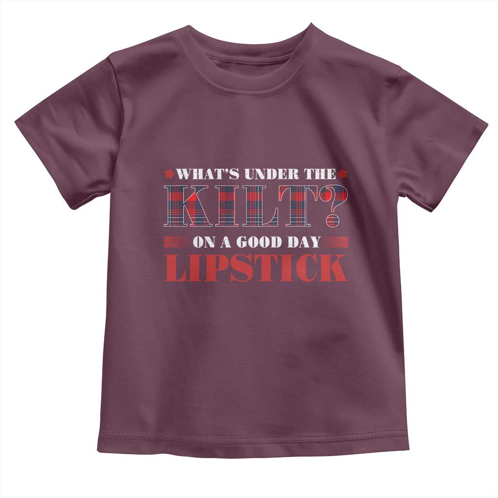 Funny Scottish Pride Toddler T Shirt What's Under The Kilt On A Good Day Lipstick Tartan