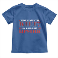 Funny Scottish Pride Toddler T Shirt What's Under The Kilt On A Good Day Lipstick Tartan