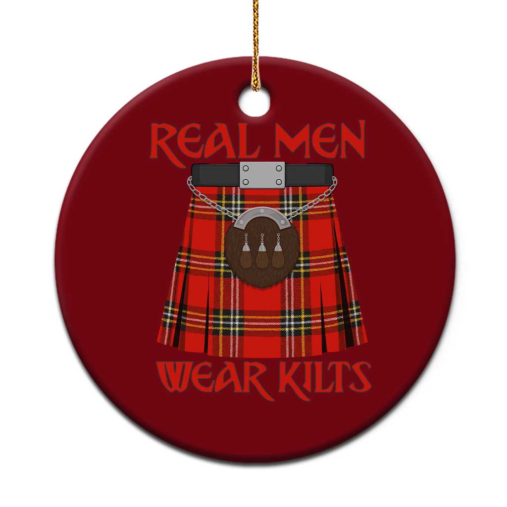 Funny Real Men Wear Kilts Ceramic Ornament Scottish Pride - Wonder Print Shop
