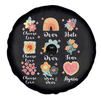 Choose Love Over Hate Fear Over And Over Again Spare Tire Cover Floral Inspirational Peace - Wonder Print Shop