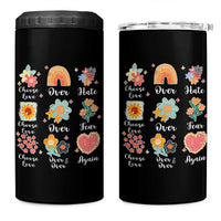 Choose Love Over Hate Fear Over And Over Again 4 in 1 Can Cooler Tumbler Floral Inspirational Peace - Wonder Print Shop