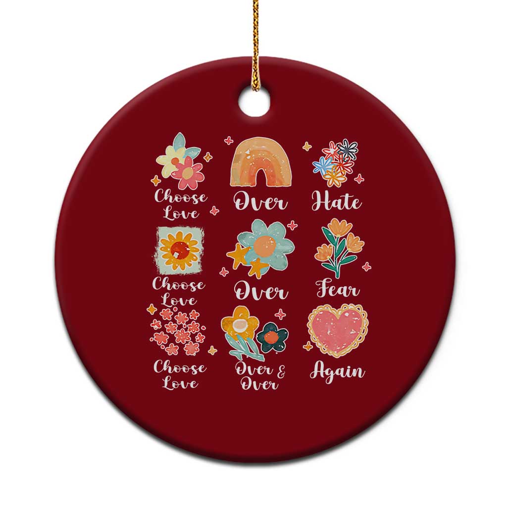 Choose Love Over Hate Fear Over And Over Again Ceramic Ornament Floral Inspirational Peace - Wonder Print Shop
