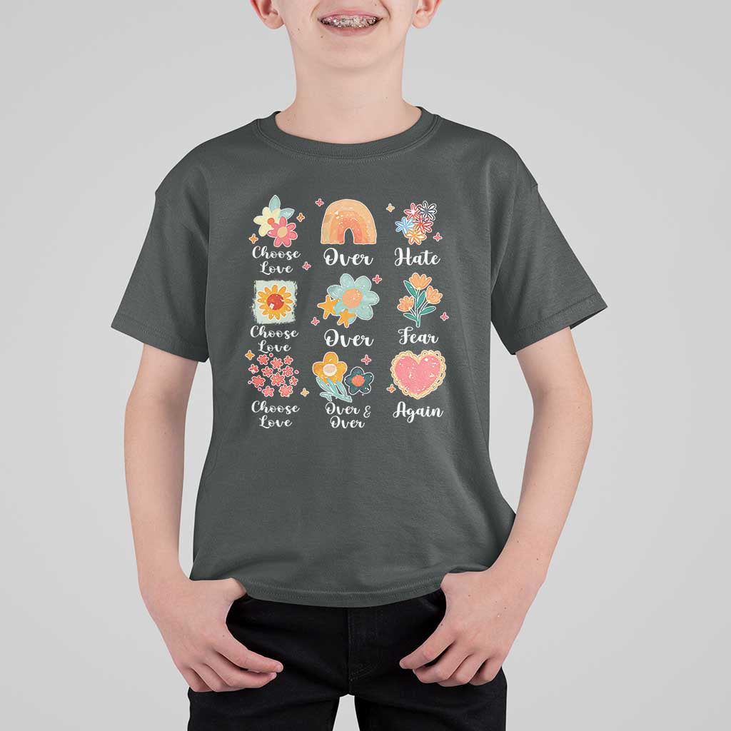 Choose Love Over Hate Fear Over And Over Again T Shirt For Kid Floral Inspirational Peace - Wonder Print Shop