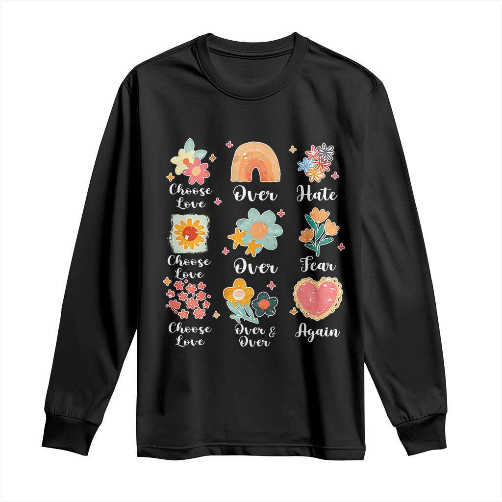 Choose Love Over Hate Fear Over And Over Again Long Sleeve Shirt Floral Inspirational Peace - Wonder Print Shop