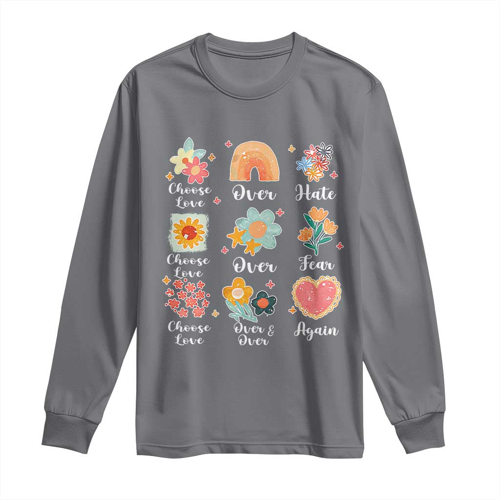 Choose Love Over Hate Fear Over And Over Again Long Sleeve Shirt Floral Inspirational Peace - Wonder Print Shop