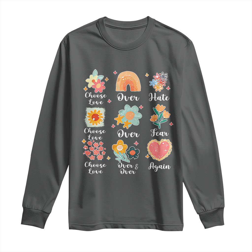 Choose Love Over Hate Fear Over And Over Again Long Sleeve Shirt Floral Inspirational Peace - Wonder Print Shop