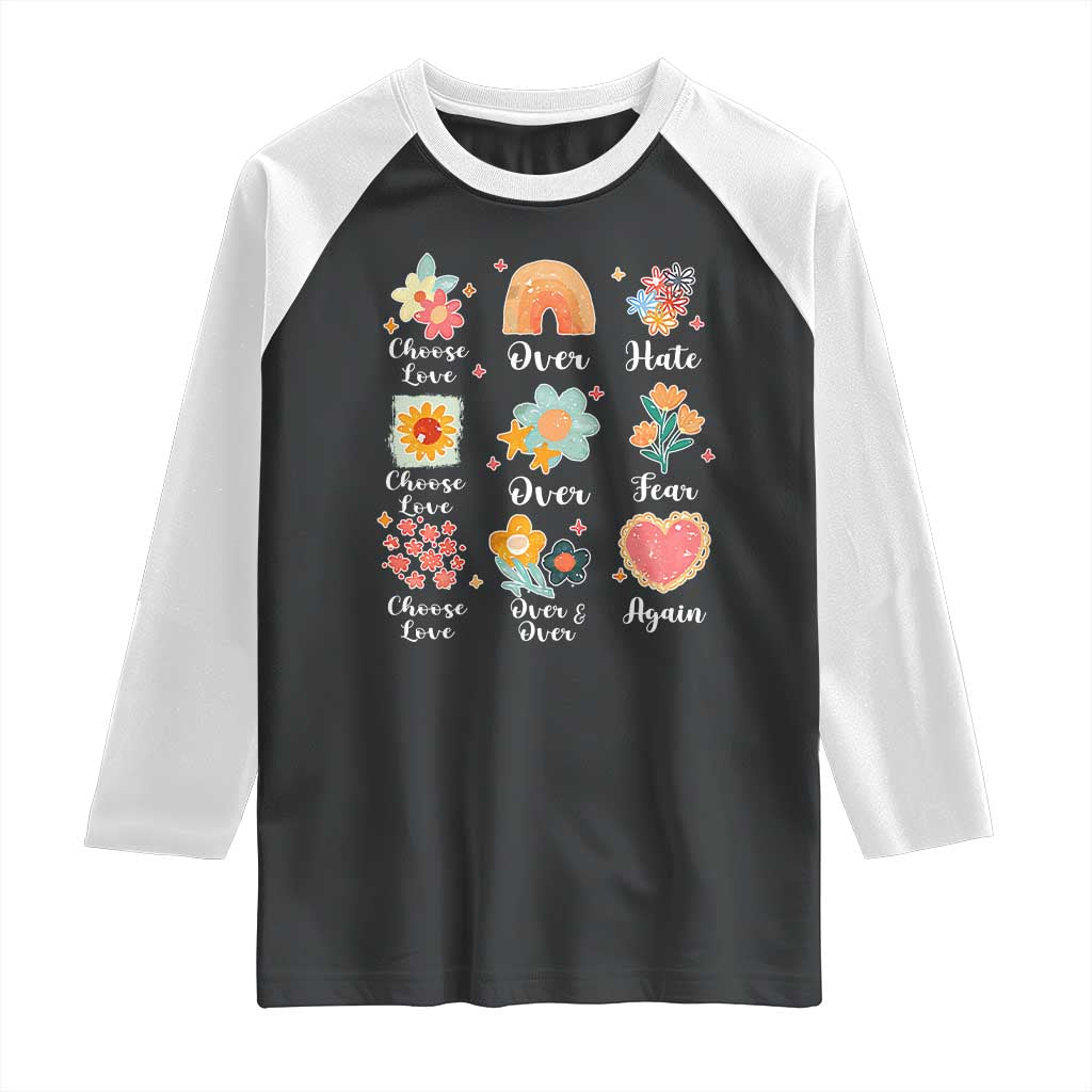 Choose Love Over Hate Fear Over And Over Again Raglan Shirt Floral Inspirational Peace - Wonder Print Shop