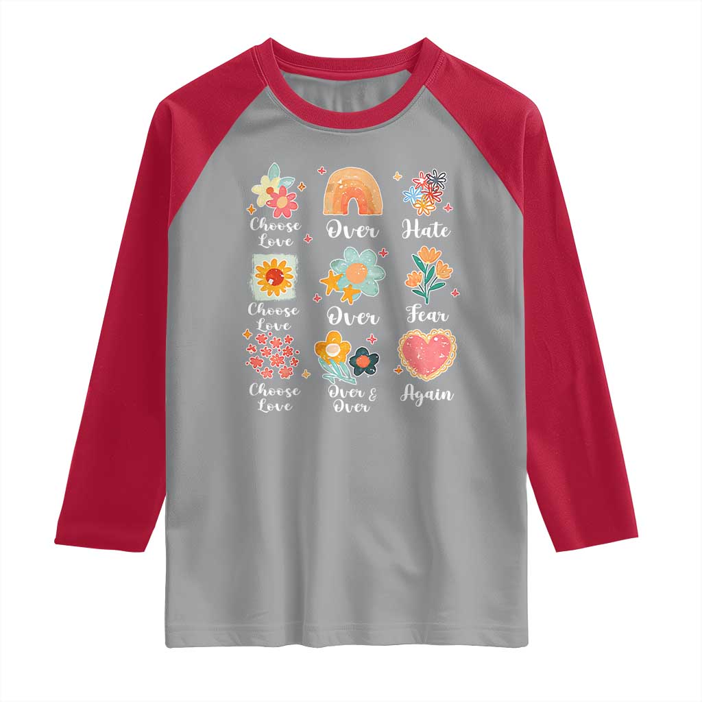 Choose Love Over Hate Fear Over And Over Again Raglan Shirt Floral Inspirational Peace - Wonder Print Shop