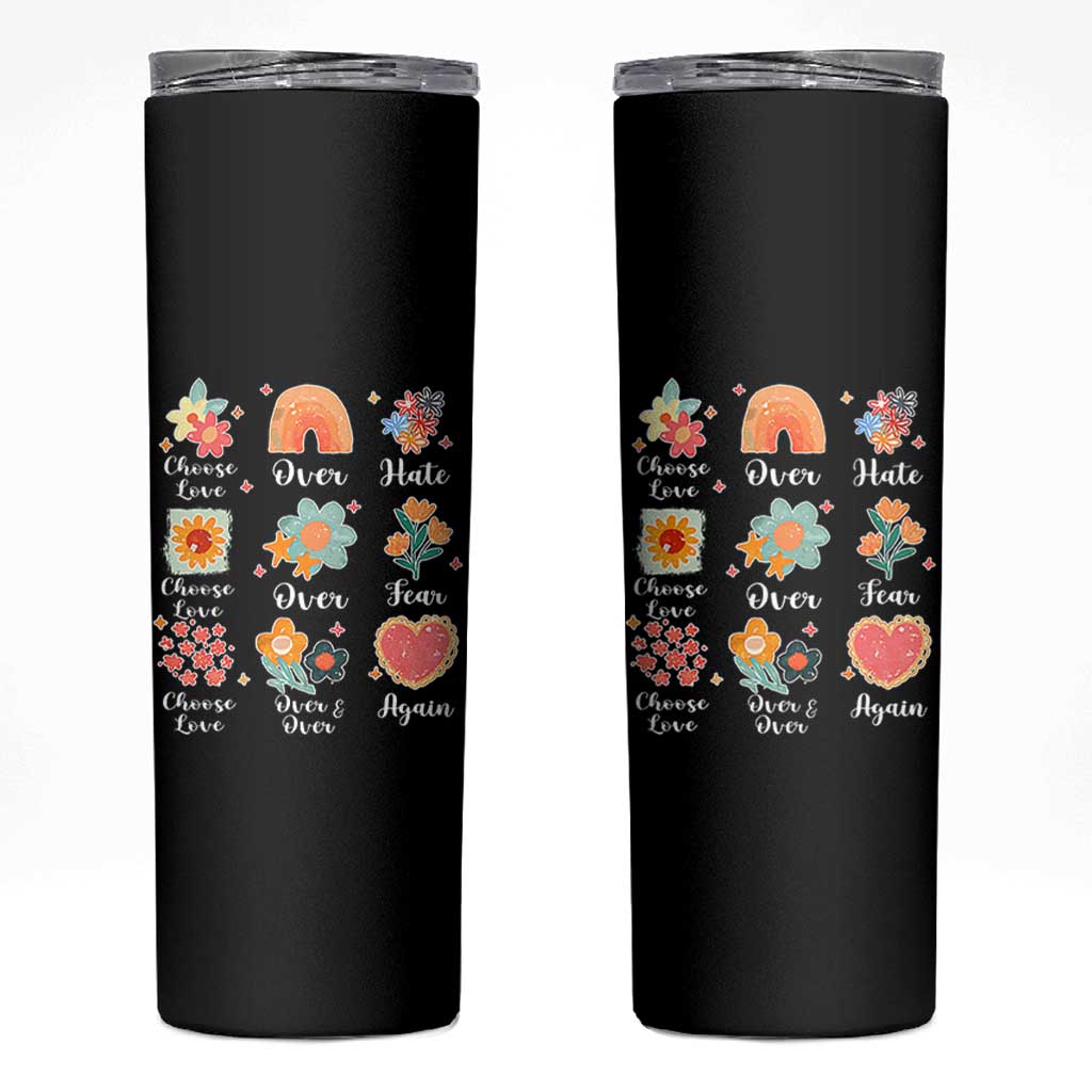Choose Love Over Hate Fear Over And Over Again Skinny Tumbler Floral Inspirational Peace - Wonder Print Shop